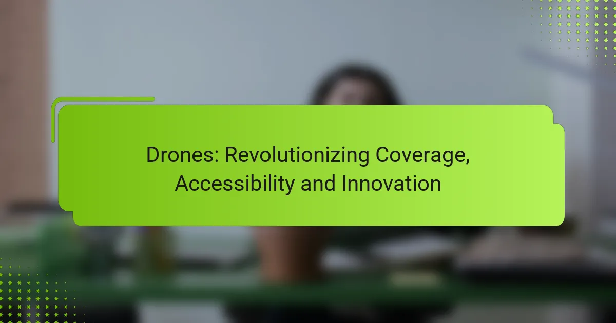 Drones: Revolutionizing Coverage, Accessibility and Innovation