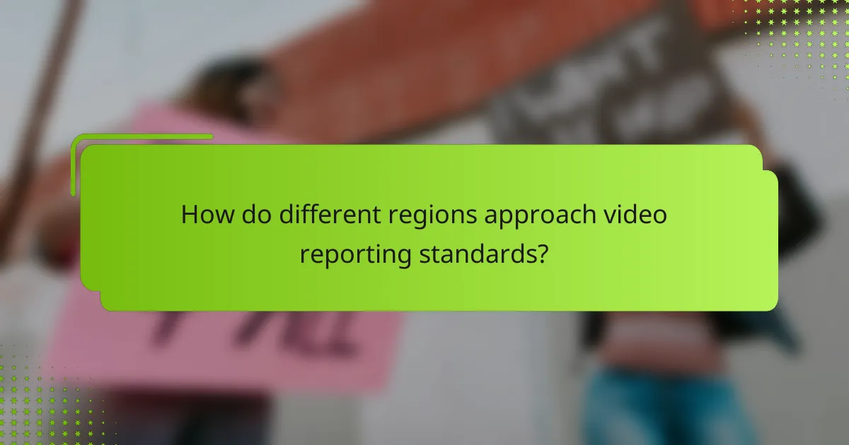 How do different regions approach video reporting standards?
