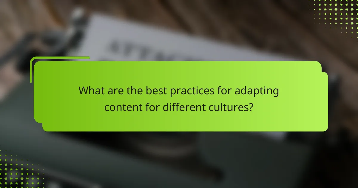 What are the best practices for adapting content for different cultures?