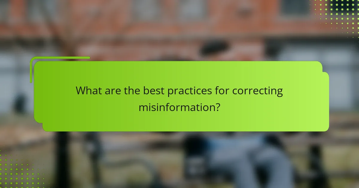 What are the best practices for correcting misinformation?