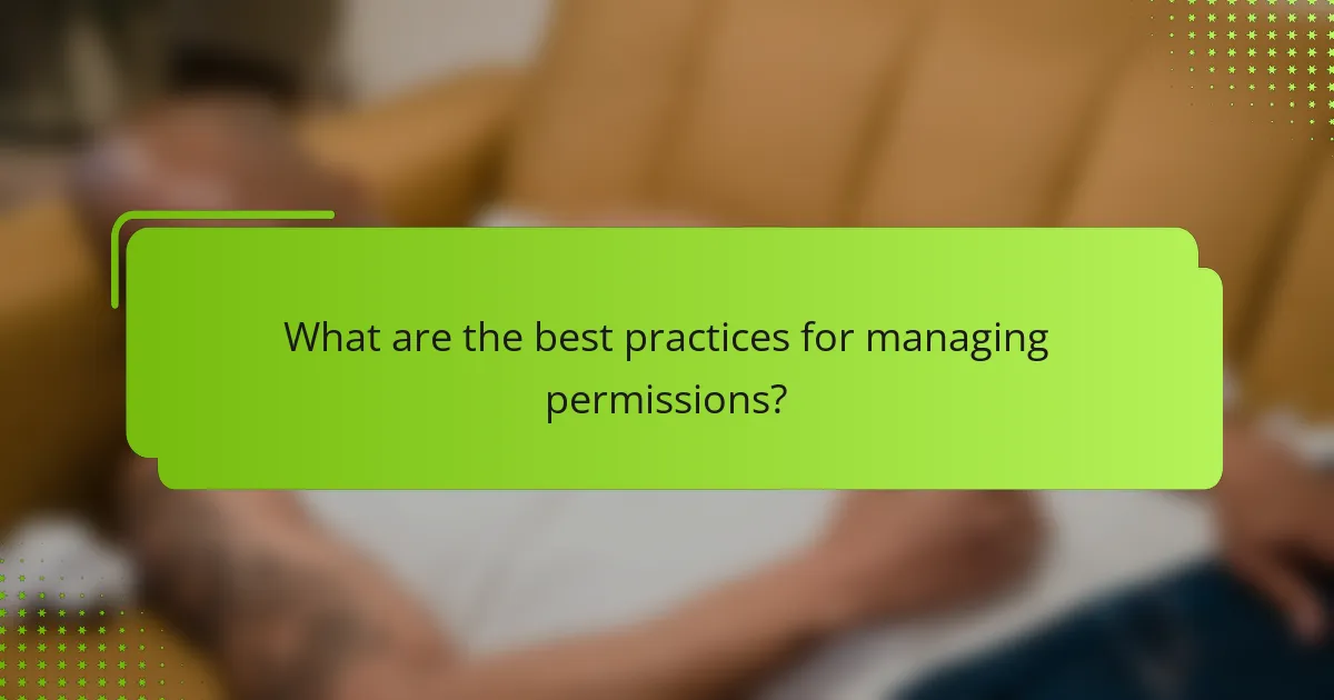 What are the best practices for managing permissions?