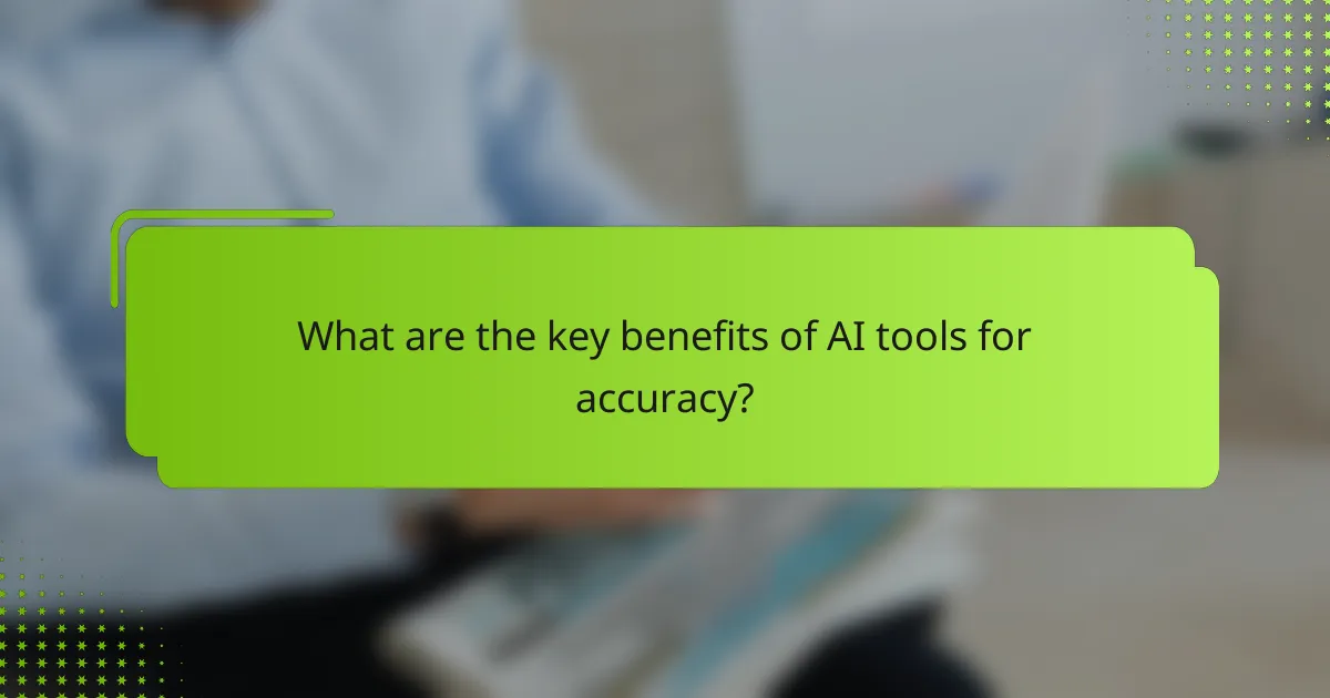 What are the key benefits of AI tools for accuracy?