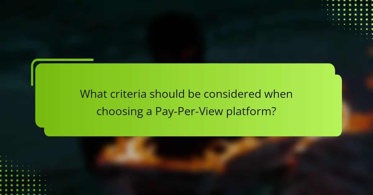 What criteria should be considered when choosing a Pay-Per-View platform?